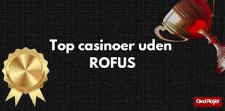 Casino uden Rofus En guide til sikre og underholdende spilleoplevelser Casino uden Rofus En guide til sikre og underholdende spilleoplevelser